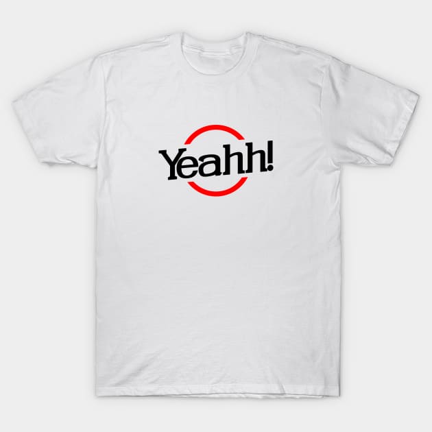 YEAH! T-Shirt by Chipperstudio